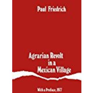 Agrarian Revolt in a Mexican Village