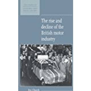 The Rise and Decline of the British Motor Industry