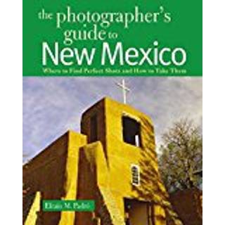 The Photographer's Guide to New Mexico