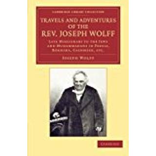 Travels and Adventures of the Rev. Joseph Wolff, D.D., LL.D.