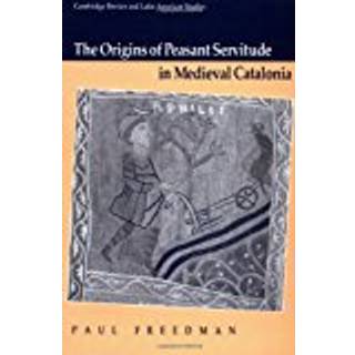 The Origins of Peasant Servitude in Medieval Catalonia