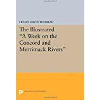 The Illustrated A Week on the Concord and Merrimack Rivers