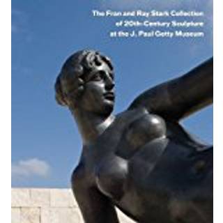 The Fran and Ray Stark Collection of 20th Century Sculpture at the J.Paul Getty Museum