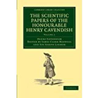 The Scientific Papers of the Honourable Henry Cavendish, F. R. S