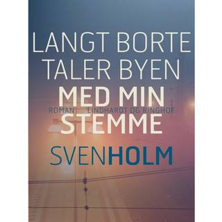 Langt borte taler byen med min stemme