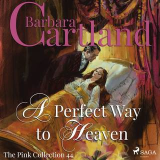 A Perfect Way to Heaven (Barbara Cartland’s Pink Collection 44)