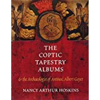 The Coptic Tapestry Albums and the Archaeologist of Antinoe, Albert Gayet