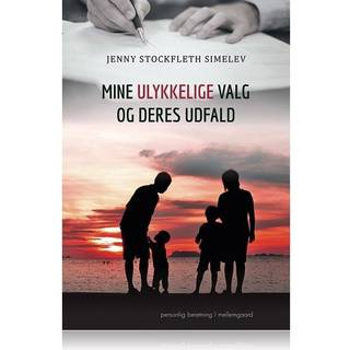 MINE ULYKKELIGE VALG OG DERES UDFALD