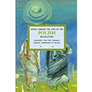Seeing Through The Eyes Of The Polish Revolution: Solidarity And The Struggle Against Communism In Poland
