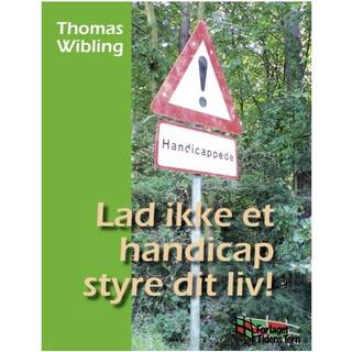 Lad ikke et handicap styre dit liv!