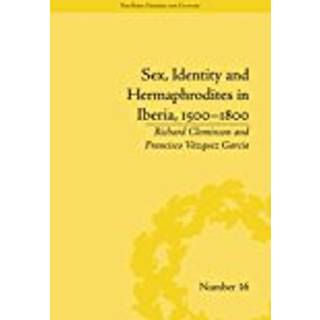 Sex, Identity and Hermaphrodites in Iberia, 1500–1800