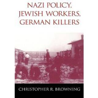 Nazi Policy, Jewish Workers, German Killers