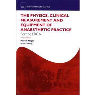 The Physics, Clinical Measurement and Equipment of Anaesthetic Practice for the FRCA (4, 2011) | Patrick Magee,Mark Tooley