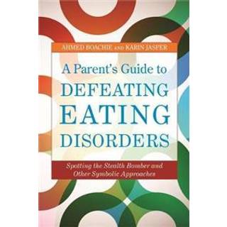 A Parent's Guide to Defeating Eating Disorders