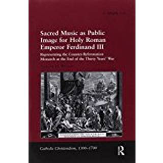 Sacred Music as Public Image for Holy Roman Emperor Ferdinand III