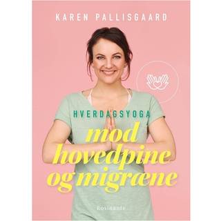 Hverdagsyoga mod hovedpine og migræne af Karen Pallisgaard