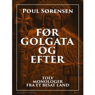 Før Golgata og efter. Tolv monologer fra et besat land