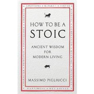 How To Be A Stoic