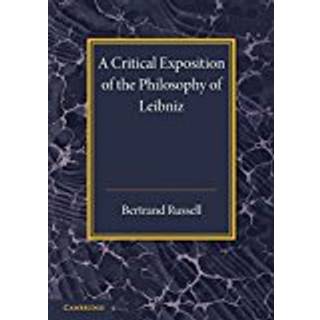 A Critical Exposition of the Philosophy of Leibniz