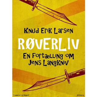 Røverliv: En fortælling om Jens Langkniv