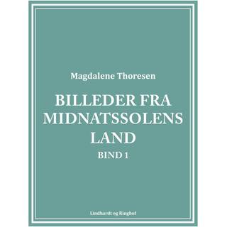Billeder fra midnatssolens land. Bind 1
