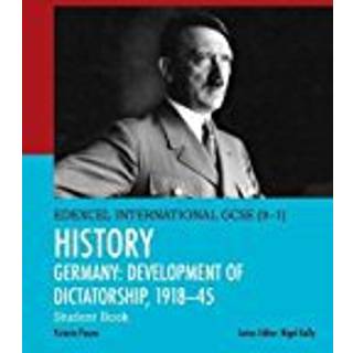 Pearson Edexcel International GCSE (9-1) History: Development of Dictatorship: Germany, 1918–45 Student Book