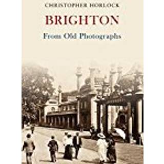 Brighton From Old Photographs