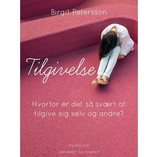 Tilgivelse. Hvorfor er det så svært at tilgive sig selv og andre