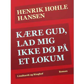 Kære Gud, lad mig ikke dø på et lokum