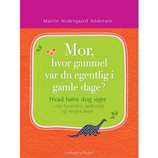 Mor, hvor gammel var du egentlig i gamle dage