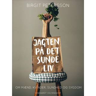 Jagten på det sunde liv. Om mænd, kvinder, sundhed og sygdom