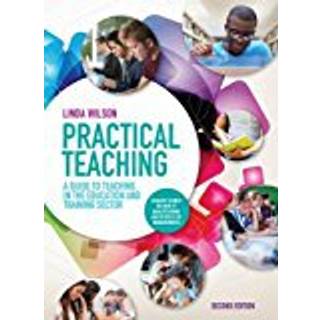 Practical Teaching: A Guide to Teaching in the Education and Training Sector