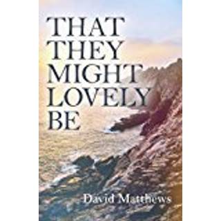 That They Might Lovely be