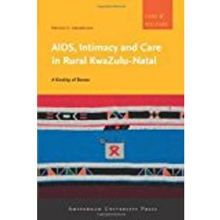 AIDS, Intimacy and Care in Rural KwaZulu-Natal