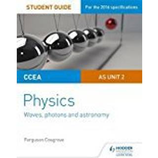 CCEA AS Unit 2 Physics Student Guide: Waves, photons and astronomy
