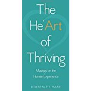 The He’Art of Thriving: Musings on the Human Experience