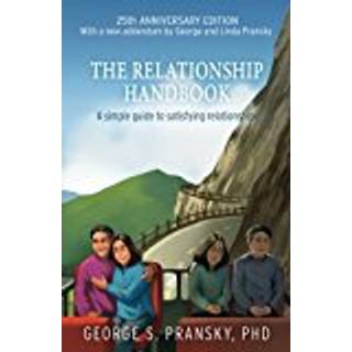 The Relationship Handbook: A Simple Guide to Satisfying Relationships - Anniversary Edition