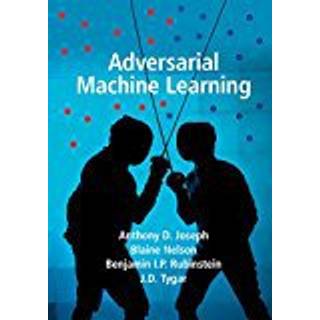 Adversarial Machine Learning (3, 2019) | J. D. Tygar,Blaine Nelson,Anthony D. Joseph,Benjamin I. P. Rubinstein
