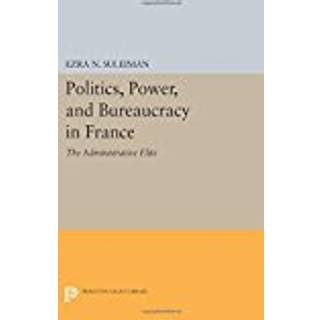 Politics, Power, and Bureaucracy in France
