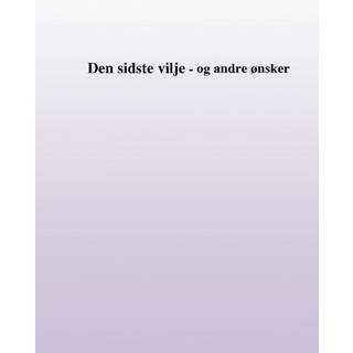 Min sidste vilje - og andre ønsker