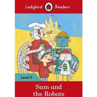Ladybird Readers Level 4 - Sam and the Robots (ELT Graded Reader)