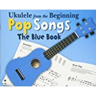 Ukulele From The Beginning Pop Songs (Blue Book)