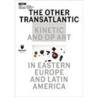 The Other Transatlantic – Kinetic and Op Art in Eastern Europe and Latin America