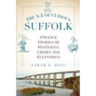 The A-Z of Curious Suffolk