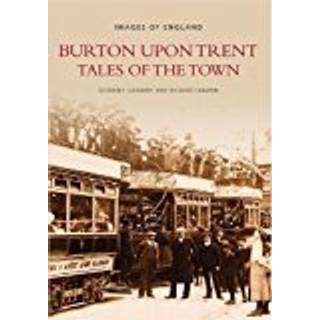 Burton Upon Trent: Tales of the Town