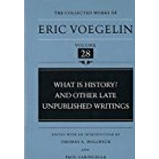 What is History? and Other Late Unpublished Writings (CW28)