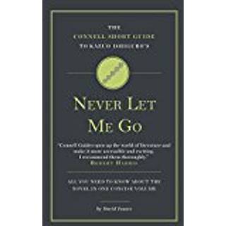 The Connell Short Guide To Kazuo Ishiguro's Never Let Me Go