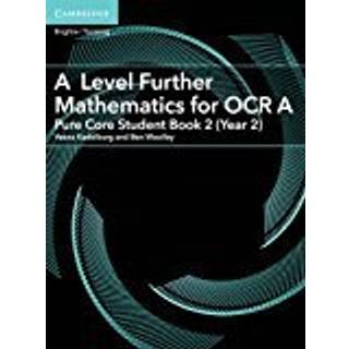A Level Further Mathematics for OCR A Pure Core Student Book 2 (Year 2)