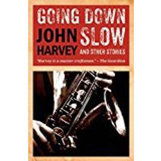 Going Down Slow and Other Stories