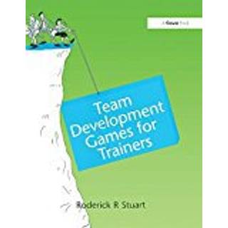 Team Development Games for Trainers (4, 2017) | Roderick R. Stuart